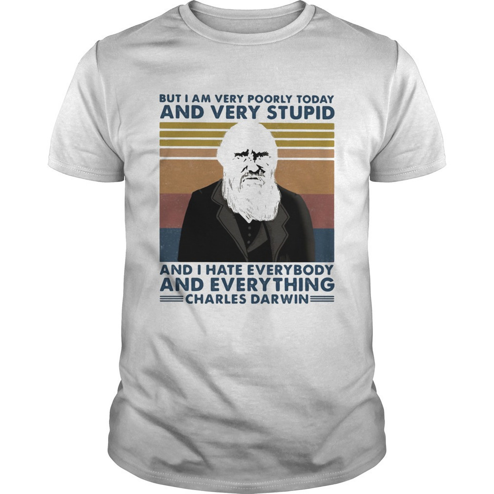 But I Am Very Poorly Today And Very Stupid And I Hate Everybody